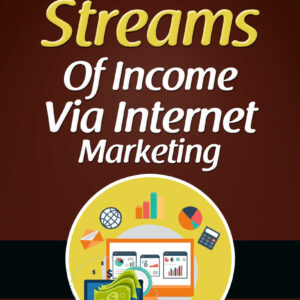 Generating  Multiple Streams Of Income Via Internet Marketing