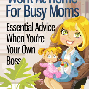Work At Home For Busy Mom