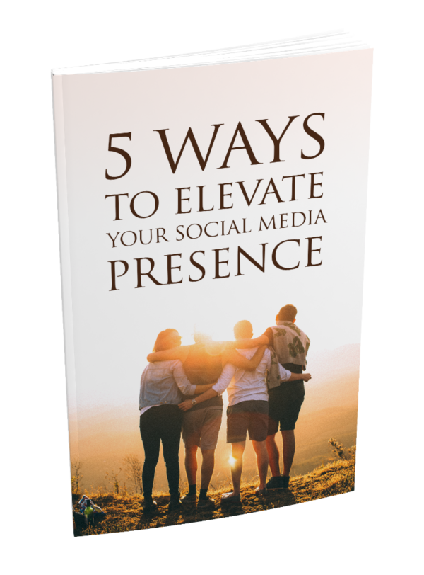 5 Ways to Elevate Your Social Media Presence