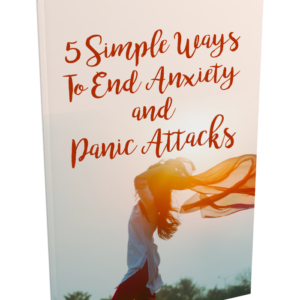 5 Simple Ways To End Anxiety And Panic Attacks