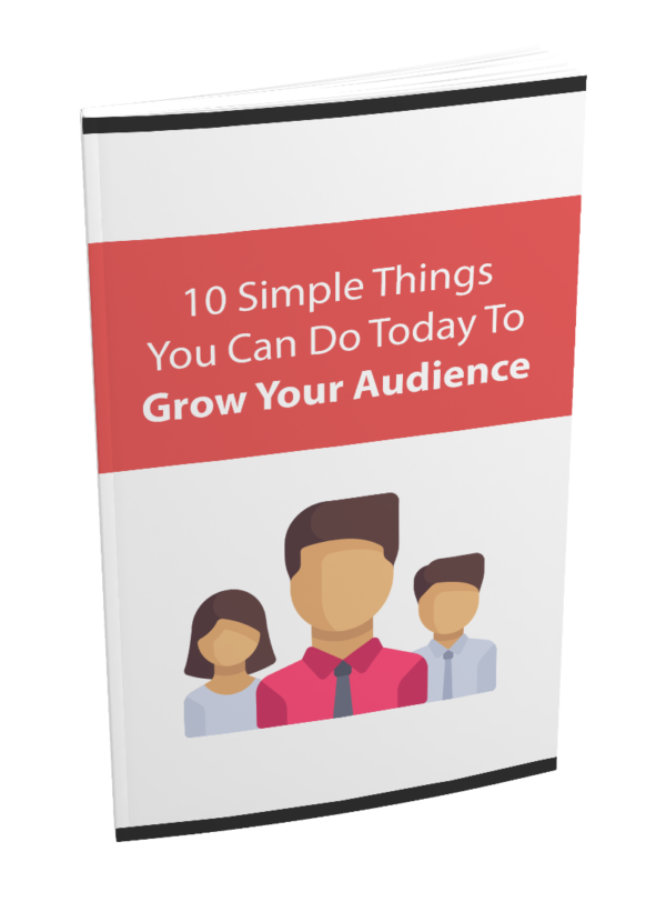 10 Simple Things You Can Do Today to Grow Your Audience