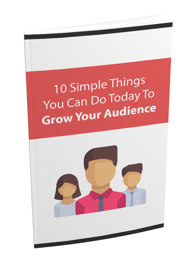 10 Simple Things You Can Do Today to Grow Your Audience